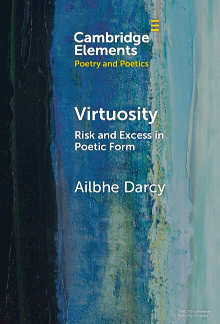 Virtuosity: Risk and Excess in Poetic Form