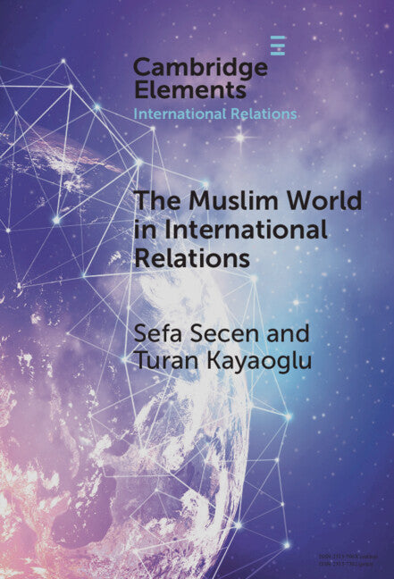 The Muslim World in International Relations: Discourse, Power, and Pluralism in Global Politics