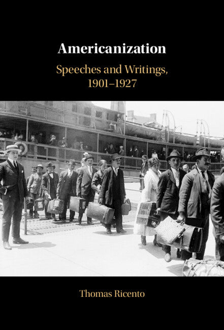 Americanization, Part 1: Speeches and Writings, 1901-1927