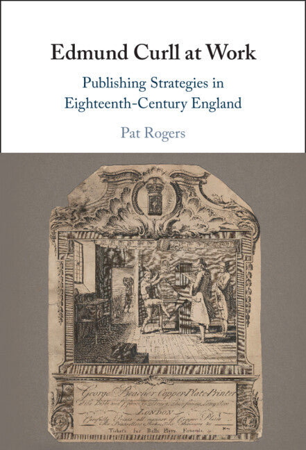 Edmund Curll at Work: Publishing Strategies in Eighteenth-Century England