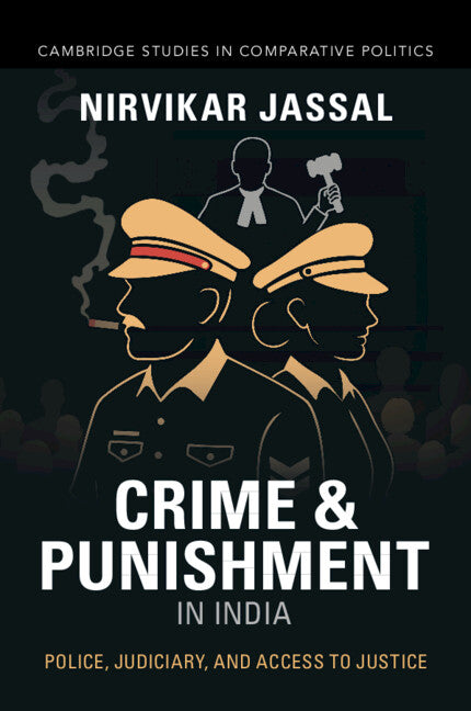 Crime and Punishment in India: Police, Judiciary, and Access to Justice