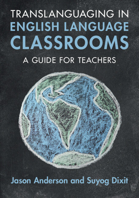Translanguaging in English Language Classrooms: A Guide for Teachers