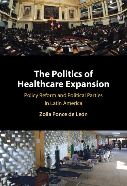 The Politics of Healthcare Expansion: Policy Reform and Political Parties in Latin America