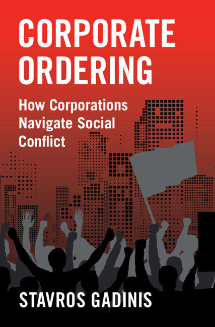 Corporate Ordering: How Corporations Navigate Social Conflict
