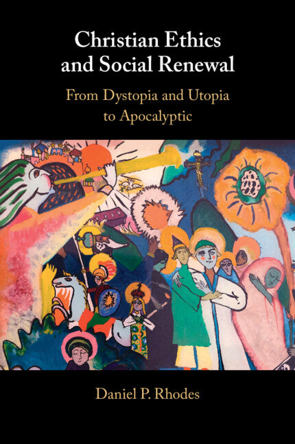 Christian Ethics and Social Renewal: From Dystopia and Utopia to Apocalyptic