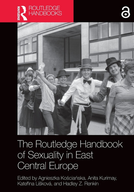 The Routledge Handbook of Sexuality in East Central Europe