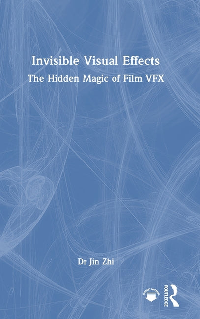 Invisible Visual Effects: The Hidden Magic of Film Vfx