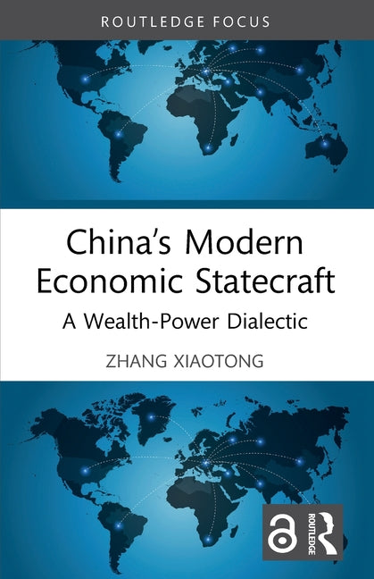 China's Modern Economic Statecraft: A Wealth-Power Dialectic
