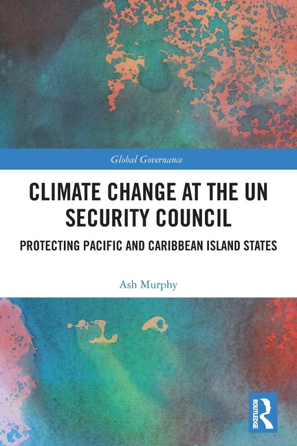Climate Change at the UN Security Council: Protecting Pacific and Caribbean Island States