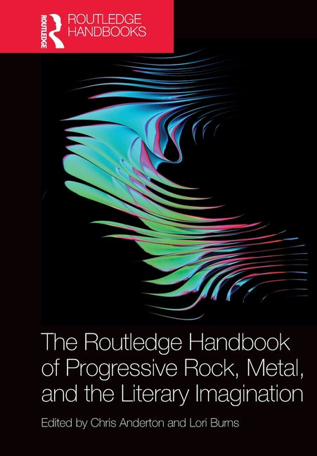 The Routledge Handbook of Progressive Rock, Metal, and the Literary Imagination