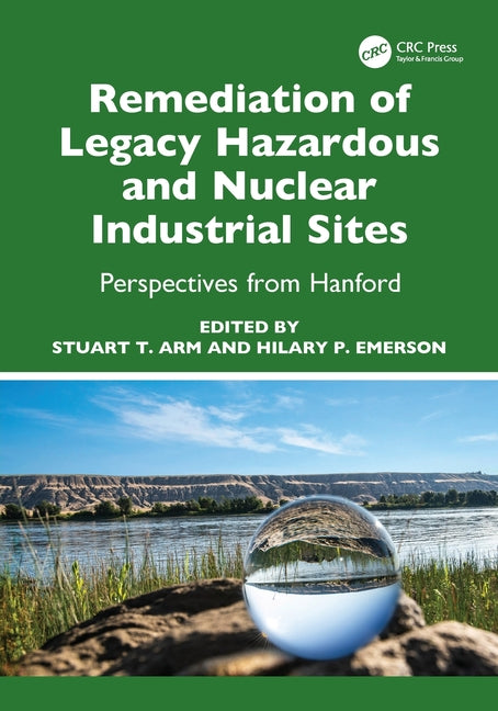 Remediation of Legacy Hazardous and Nuclear Industrial Sites: Perspectives from Hanford