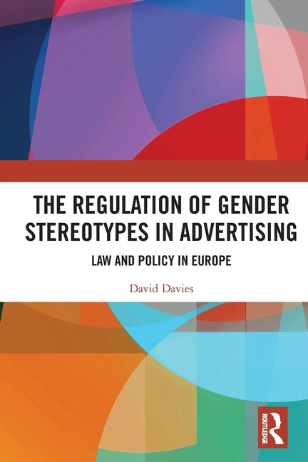 The Regulation of Gender Stereotypes in Advertising: Law and Policy in Europe