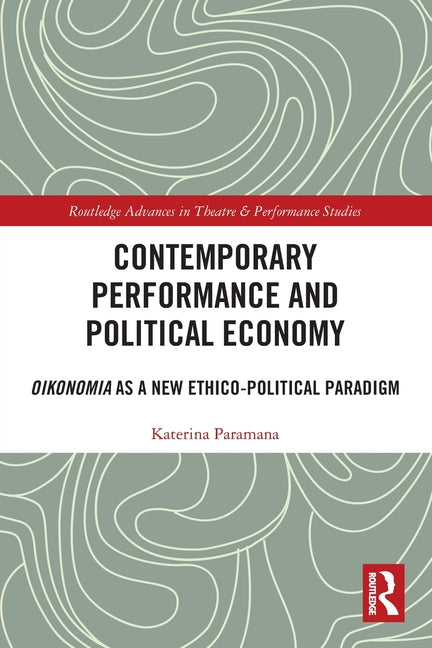 Contemporary Performance and Political Economy: Oikonomia as a New Ethico-Political Paradigm