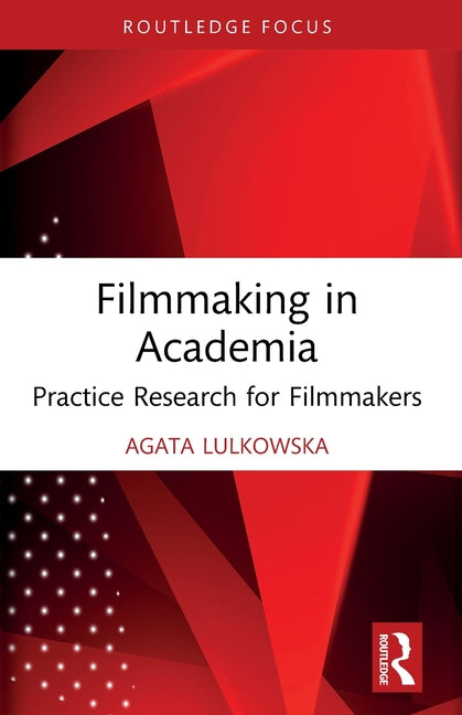 Filmmaking in Academia: Practice Research for Filmmakers