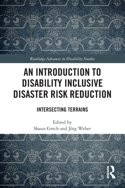 An Introduction to Disability Inclusive Disaster Risk Reduction: Intersecting Terrains