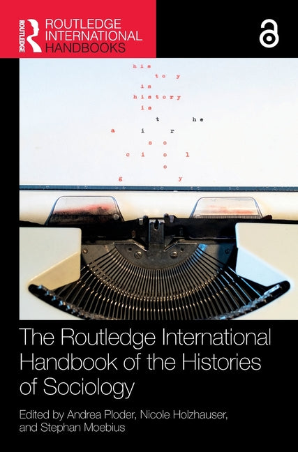 The Routledge International Handbook of the Histories of Sociology