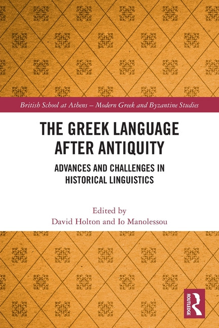 The Greek Language after Antiquity: Advances and Challenges in Historical Linguistics