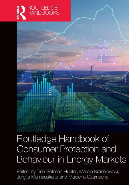 Routledge Handbook of Consumer Protection and Behaviour in Energy Markets