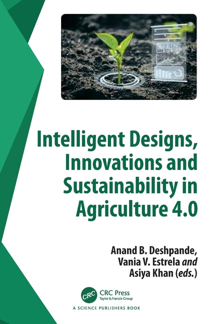 Intelligent Designs, Innovations and Sustainability in Agriculture 4.0