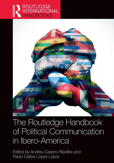 The Routledge Handbook of Political Communication in Ibero-America
