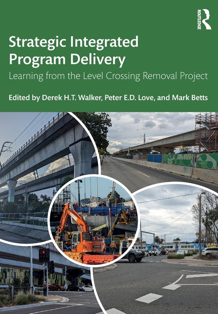Strategic Integrated Program Delivery: Learning from the Level Crossing Removal Project