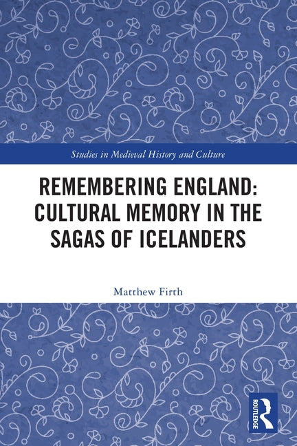 Remembering England: Cultural Memory in the Sagas of Icelanders