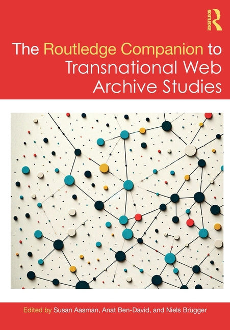 The Routledge Companion to Transnational Web Archive Studies