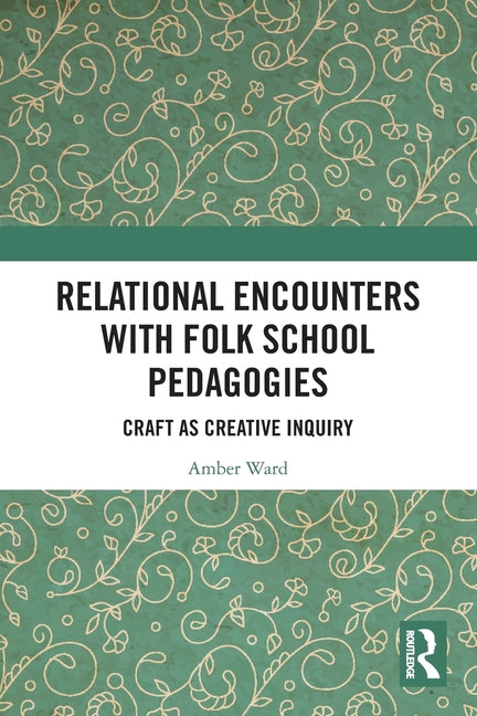 Relational Encounters with Folk School Pedagogies: Craft as Creative Inquiry