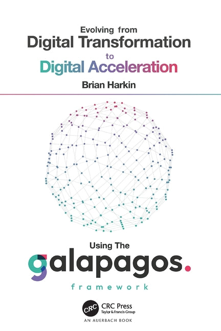 Evolving from Digital Transformation to Digital Acceleration Using the Galapagos Framework