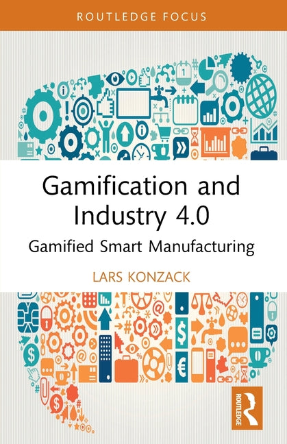 Gamification and Industry 4.0: Gamified Smart Manufacturing