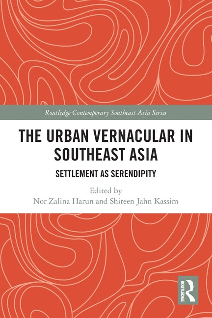 The Urban Vernacular in Southeast Asia: Settlement as Serendipity