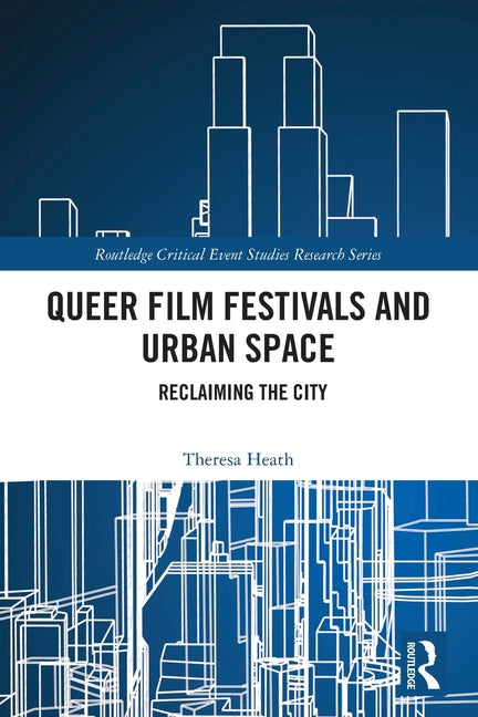 Queer Film Festivals and Urban Space: Reclaiming the City