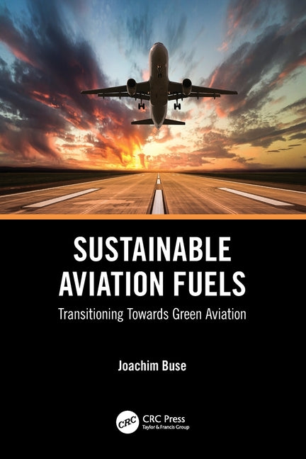 Sustainable Aviation Fuels: Transitioning Towards Green Aviation