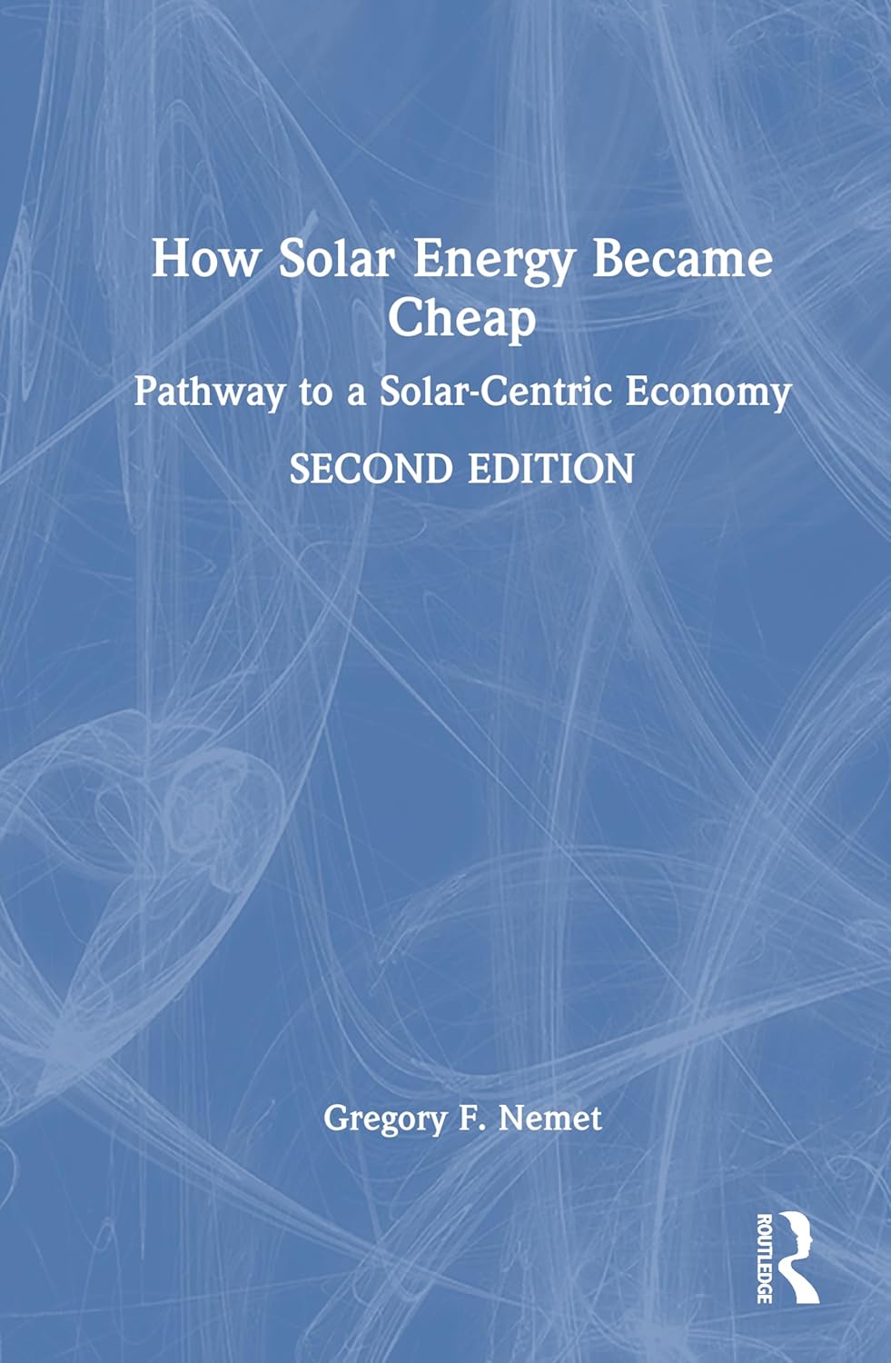 How Solar Energy Became Cheap Pathway to a Solar-Centric Economy
