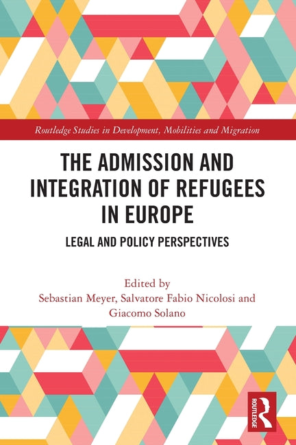 The Admission and Integration of Refugees in Europe: Legal and Policy Perspectives