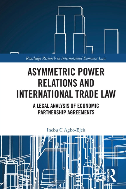 Asymmetric Power Relations and International Trade Law: A Legal Analysis of Economic Partnership Agreements