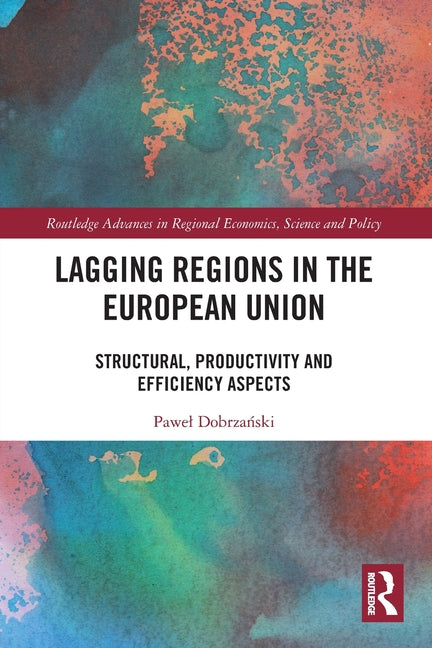 Lagging Regions in the European Union: Structural, Productivity and Efficiency Aspects
