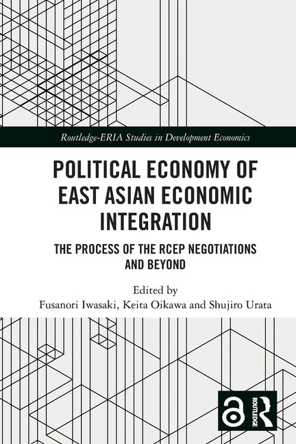 Political Economy of East Asian Economic Integration: The Process of the RCEP Negotiations and Beyond