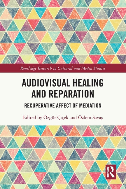 Audiovisual Healing and Reparation: Recuperative Affect of Mediation