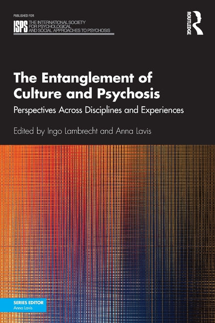 The Entanglement of Culture and Psychosis: Perspectives Across Disciplines and Experiences