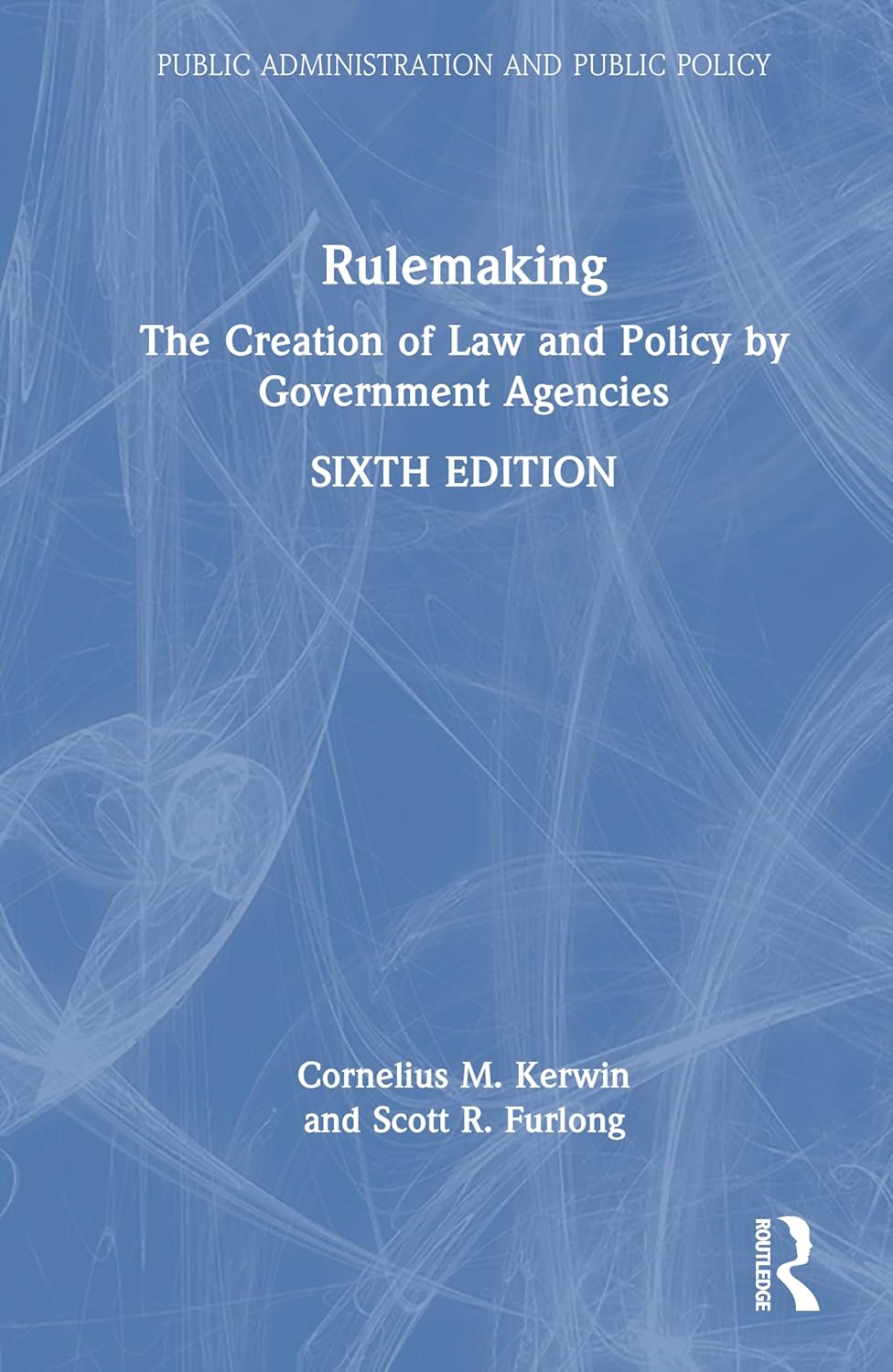Rulemaking The Creation of Law and Policy by Government Agencies
