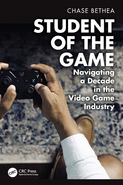 Student of the Game: Navigating a Decade in the Video Game Industry
