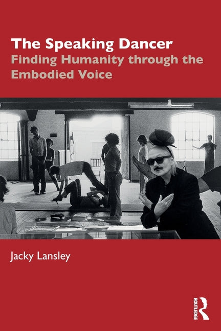 The Speaking Dancer: Finding Humanity Through the Embodied Voice