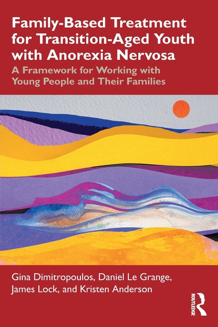 Family-Based Treatment for Transition-Aged Youth with Anorexia Nervosa: A Framework for Working with Young People and Their Families