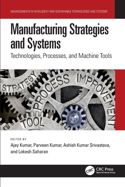 Manufacturing Strategies and Systems: Technologies, Processes, and Machine Tools
