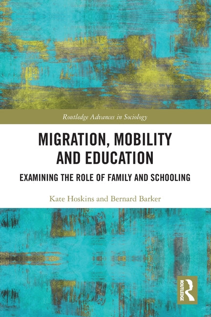 Migration, Mobility and Education: Examining the Role of Family and Schooling