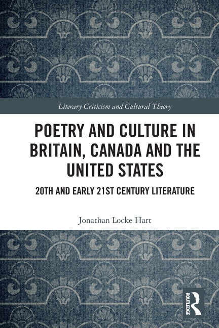 Poetry and Culture in Britain, Canada and the United States: 20th and Early 21st Century Literature