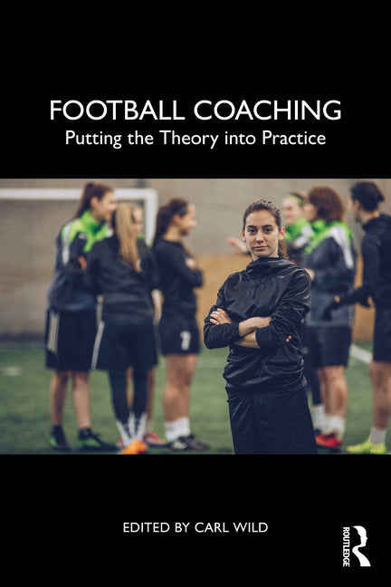 Football Coaching: Putting the Theory Into Practice