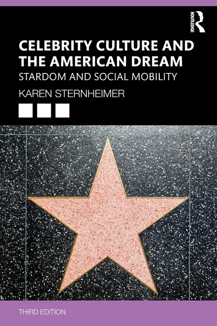 Celebrity Culture and the American Dream: Stardom and Social Mobility