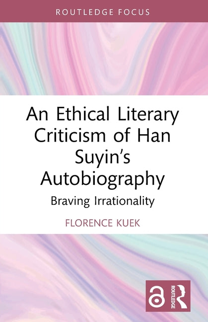 An Ethical Literary Criticism of Han Suyin's Autobiography: Braving Irrationality